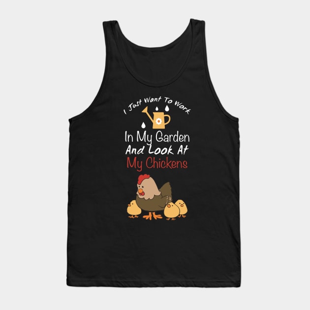 I Just Want To Work In My Garden And Look At My Chickens trending gift idea - christmas gifts Tank Top by Mila Store